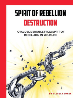 Spirit Of Rebellion Destruction: Total Deliverance From Spirit Of Rebellion In Your Life