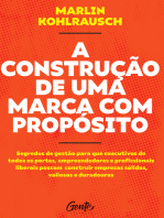 A Construção de uma Marca com Propósito: Segredos de gestão para que executivos de todos os portes, empreendedores e profissionais liberais possam construir empresas sólidas, valiosas e duradouras.