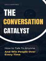 The Conversation Catalyst: How To Talk To Anyone And Win People Over Every Time