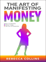 The Art Of Manifesting Money: How To Manifest Money Using The Law Of Attraction