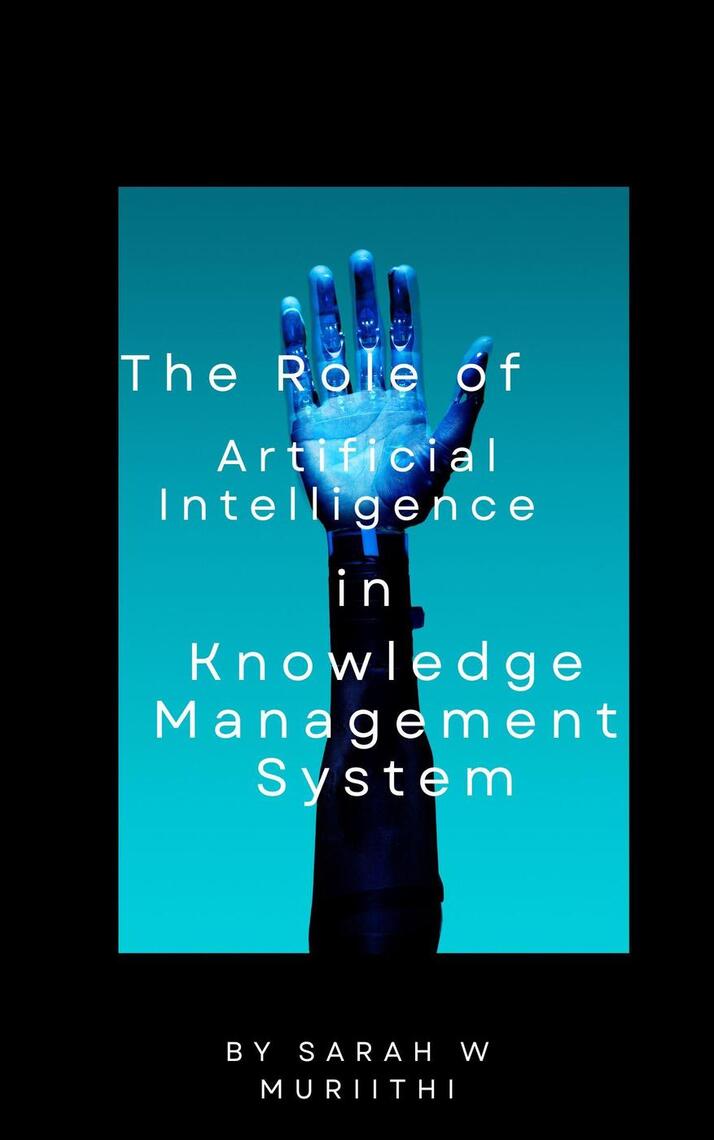 The Role of Artificial Intelligence in Knowledge Management Systems by ...