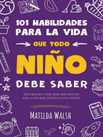 101 Habilidades para la vida que todo niño debe saber: cómo establecer metas, cocinar, limpiar, ahorrar dinero, hacer amigos, cultivar verduras, tener éxito en la escuela y mucho más