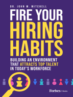 Fire Your Hiring Habits: Building an Environment that Attracts Top Talent in Today's Workforce