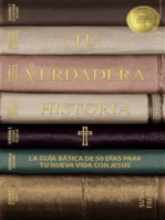 Tu verdadera historia: La guía básica de 50 días para tu nueva vida con Jesús (Your True Story, Spanish Edition)