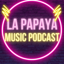 La Papaya Music Podcast