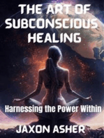 The Art of Subconscious Healing: Harnessing the Power Within