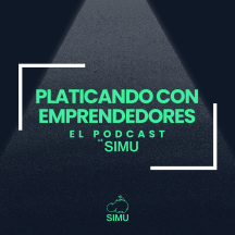 Platicando con emprendedores un podcast de SIMU