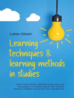 Learning Techniques & Learning Methods in Studies: How to Learn Faster, Remember Better and Write top Grades in a Relaxed Manner with Effective Learning Strategies and Perfect Time Management