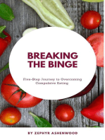 Breaking the Binge: A Five-Step Journey to Overcoming Compulsive Eating