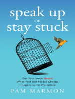Speak Up or Stay Stuck: Get Your Voice Heard When Fast and Forced Change Happens in the Workplace