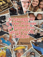 If NeceSSitY iS THe MotHer oF InVenTion, Who'S YoUR DaDDy?