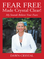 FEAR FREE Made Crystal Clear: My Sounds Relieve Your Fears