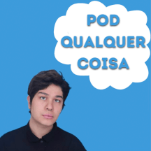 PodQualquer Coisa