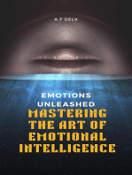 Emotions Unleashed: Mastering the Art of Emotional Intelligence