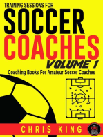 Training Sessions For Soccer Coaches - Volume 1: Coaching Soccer, #1