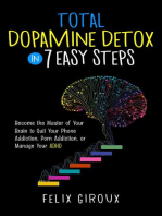 Total Dopamine Detox in 7 Easy Steps: Become the Master of Your Brain to Quit Your Phone Addiction, Porn Addiction, or Manage Your ADHD