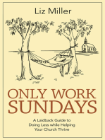 Only Work Sundays: A Laid-back Guide to Doing Less while Helping Your Church Thrive