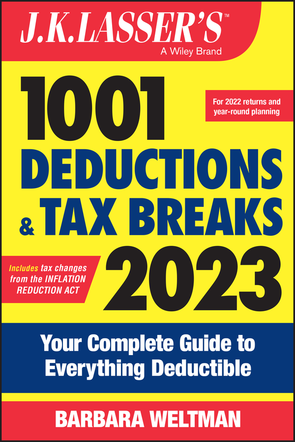 J.K. Lasser's 1001 Deductions and Tax Breaks 2023 by Barbara Weltman ...