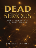 Dead Serious: Life is just a series of short stories