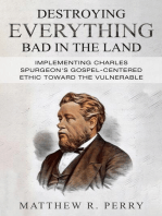 Destroying Everything Bad in the Land: Implementing Charles Spurgeon's Gospel-Centered Ethic Toward The Vulnerable in Society