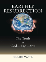 Earthly Resurrection: The Truth of God--Ego--You