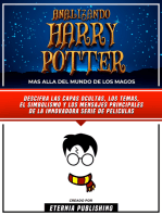 Analizando Harry Potter - Mas Alla Del Mundo De Los Magos: Descifra Las Capas Ocultas, Los Temas, El Simbolismo Y Los Mensajes Principales De La Innovadora Serie De Peliculas