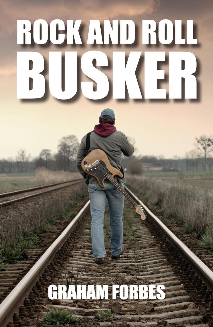 Rock and Roll Busker by Graham Forbes - Ebook | Scribd