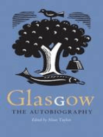 Glasgow: The Autobiography: The Autobiography