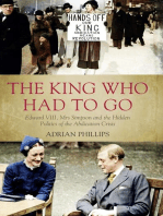 The King Who Had To Go: Edward VIII, Mrs Simpson and the Hidden Politics of the Abdication Crisis
