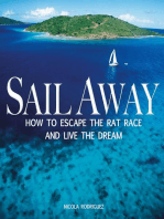 Sail Away: How to Escape the Rat Race and Live the Dream
