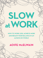 Slow at Work: How to work less, achieve more and regain your balance in an always-on world