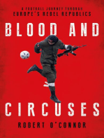 Blood and Circuses: Football and the Fight for Europe's Rebel Republics