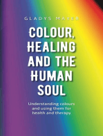 Colour, Healing and the Human Soul: Understanding colours and using them for health and therapy