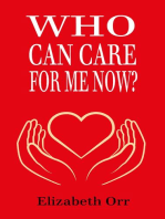 Who Can Care For Me Now?