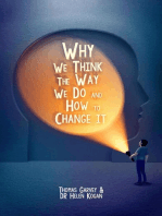 Why We Think The Way We Do And How To Change It