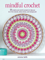 Mindful Crochet: 35 creative and colorful projects to help you be in the moment, relieve stress, and manage pain