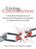 Living Contradiction: A teacher's examination of tension and disruption in schools,in classrooms and in self