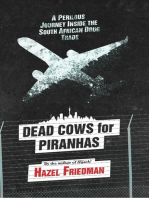 Dead Cows for Piranhas: A Perilous Journey Inside the Drug Trade