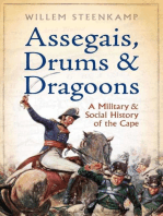 Assegais, Drums & Dragoons: A Military And Social History Of The Cape