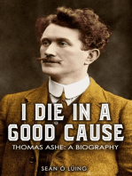I Die in a Good Cause –: Thomas Ashe: A Biography