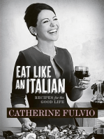 Catherine Fulvio's Eat Like An Italian: Recipes for the Good Life from Catherine Fulvio