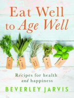 Eat Well to Age Well: Recipes for health and happiness