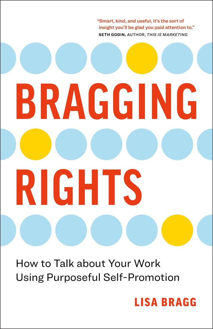Bragging Rights: How to Talk About Your Work Using Purposeful Self ...