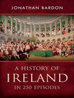 A History of Ireland in 250 Episodes – Everything You've Ever Wanted to Know About Irish History: Fascinating Snippets of Irish History from the Ice Age to the Peace Process