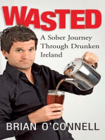 Wasted: Sober in Ireland: A Sober Journey Through Drunken Ireland