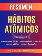 Resumen Hábitos Atómicos: Libro de James Clear - Atomic Habits - Una manera fácil y comprobada de construir buenos hábitos y romper los malos