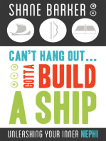Can't Hang Out...Gotta Build a Ship: Unleashing Your Inner Nephi