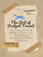 The Art of Budget Travel: Techniques for Saving Money and Maximizing Experiences While Traveling