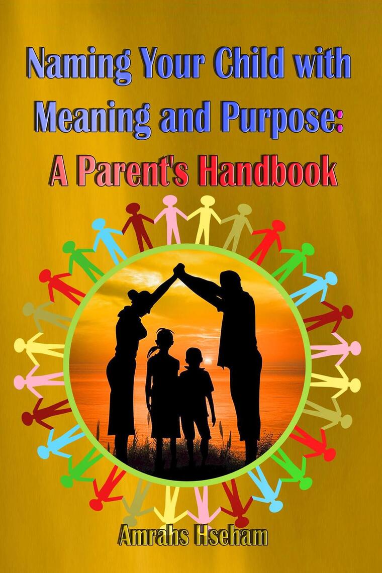 Naming Your Child with Meaning and Purpose A Parent's Handbook by