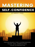 Mastering Self-Confidence: Techniques for Overcoming Fear and Embracing Your Strengths